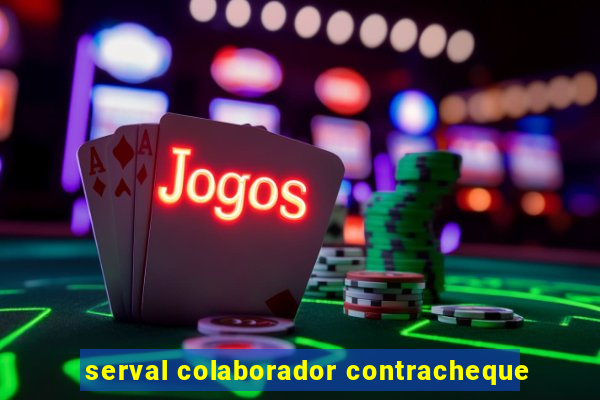 serval colaborador contracheque